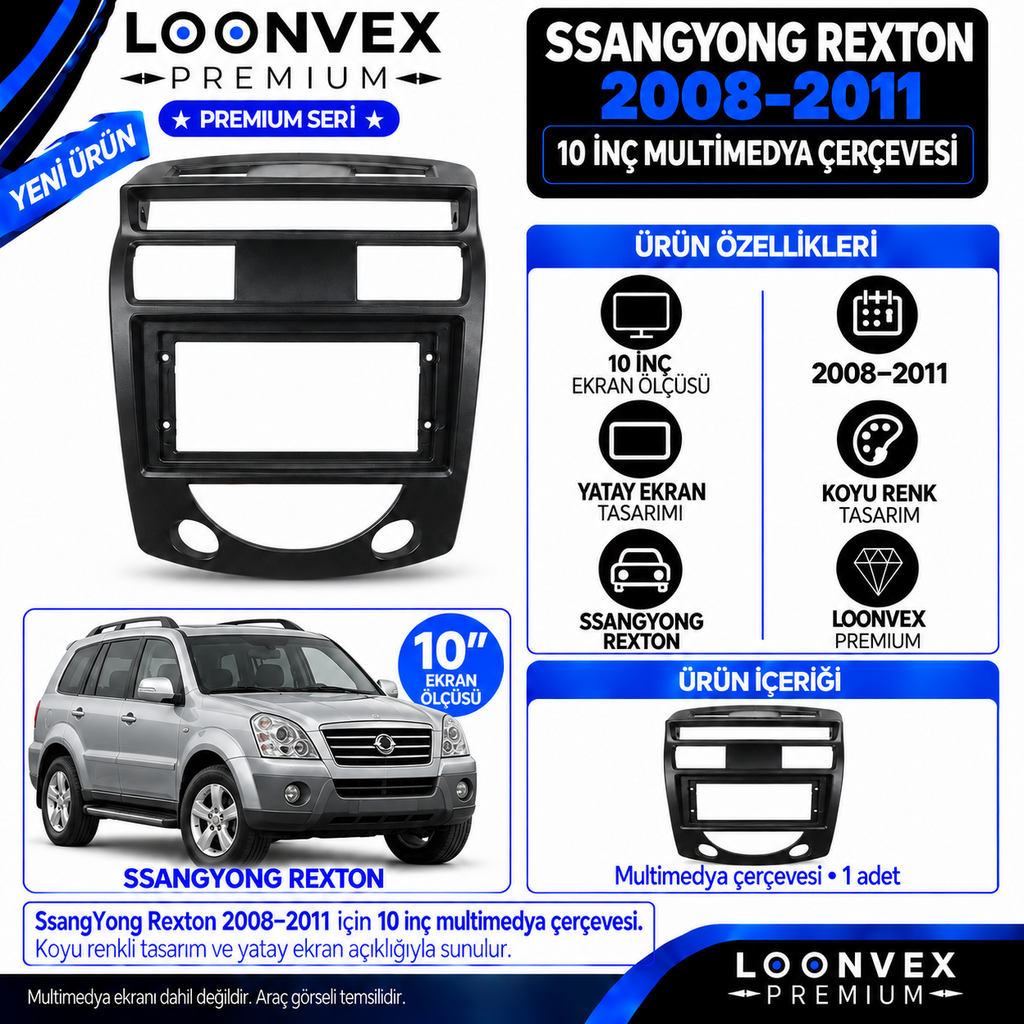LOONVEX Premium SSANGYONG REXTON 10''İNÇ 2008/2011 BÜTÜN ÇERÇEVE Multimedya Çerçevesi