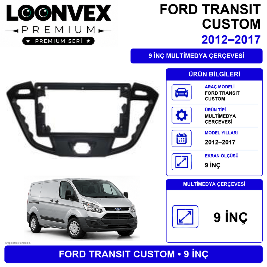 [LNV-CER-0087] LOONVEX PREMIUM – FORD TRANSIT CUSTOM 2014-2017 9" MULTİMEDYA ÇERÇEVE + SOKET KİTİ